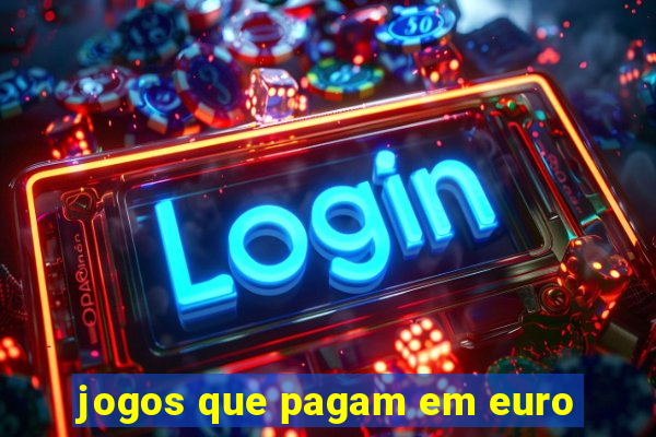 jogos que pagam em euro