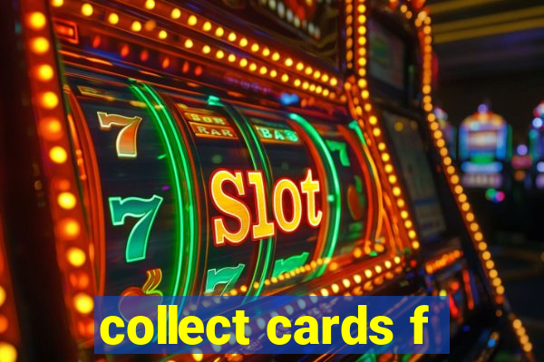 collect cards f