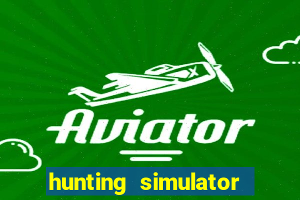 hunting simulator 4x4 dinheiro infinito download