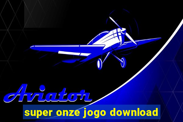 super onze jogo download