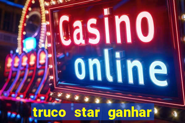 truco star ganhar dinheiro pix