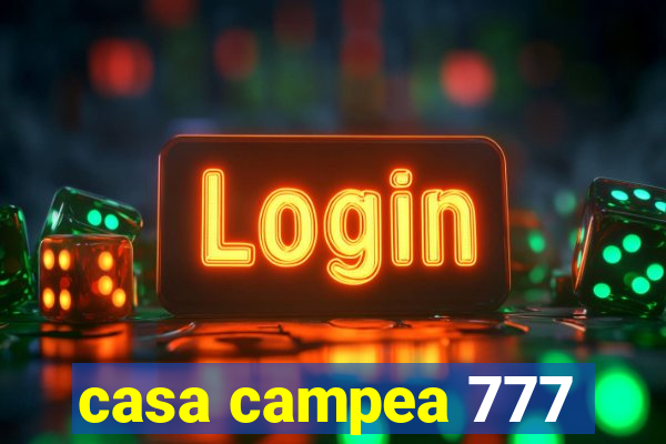 casa campea 777