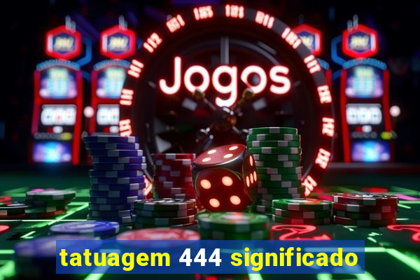 tatuagem 444 significado