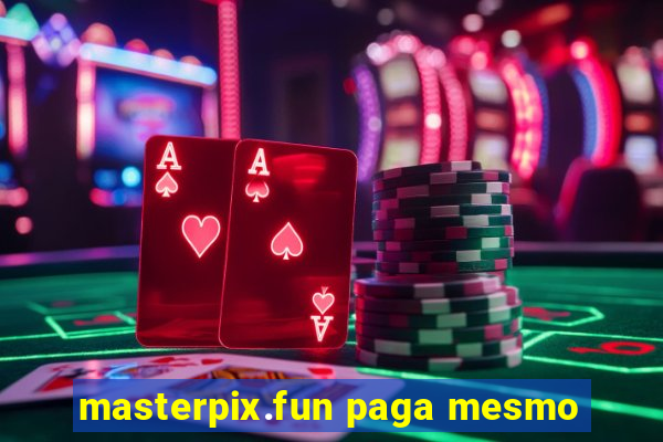 masterpix.fun paga mesmo