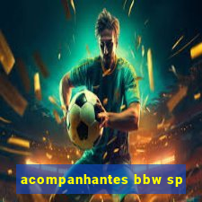 acompanhantes bbw sp