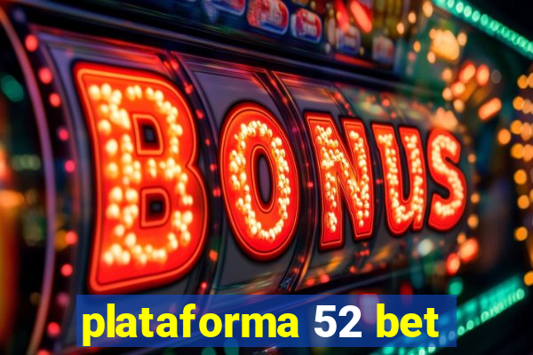 plataforma 52 bet