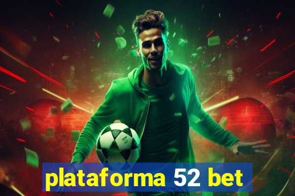 plataforma 52 bet