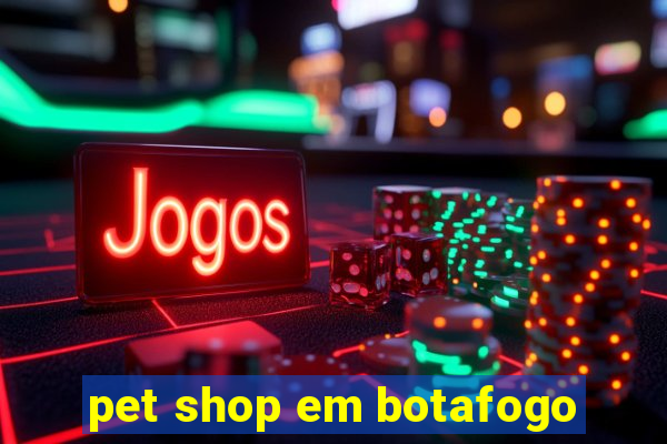 pet shop em botafogo