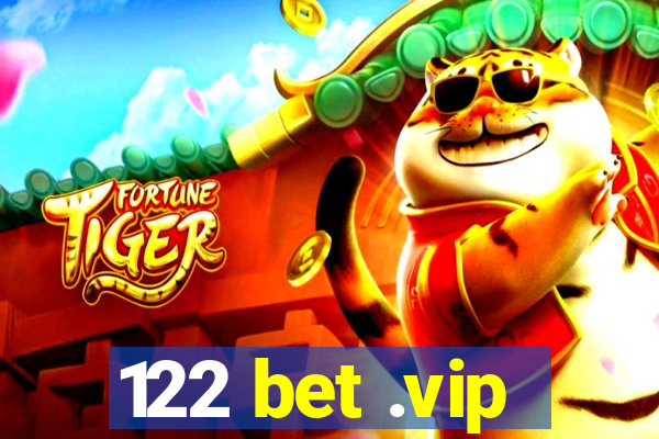 122 bet .vip