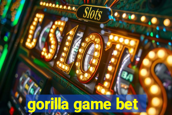 gorilla game bet