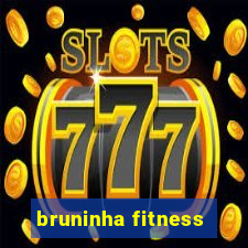 bruninha fitness