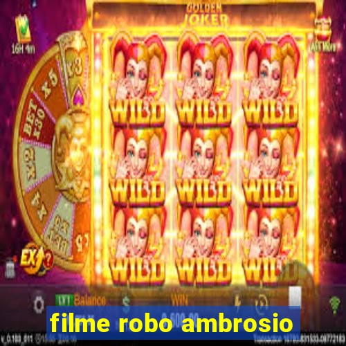 filme robo ambrosio