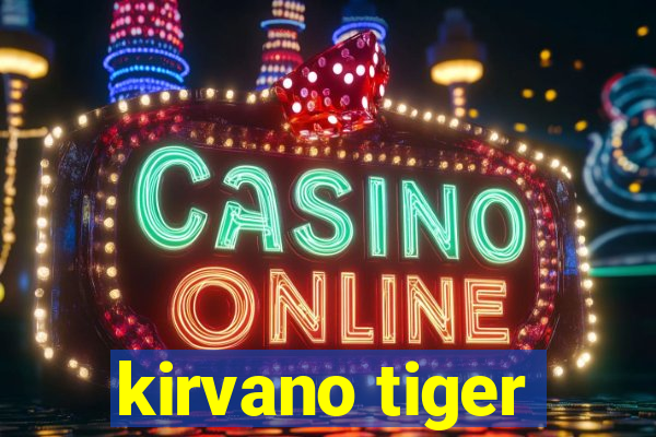 kirvano tiger