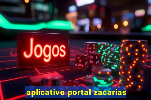 aplicativo portal zacarias