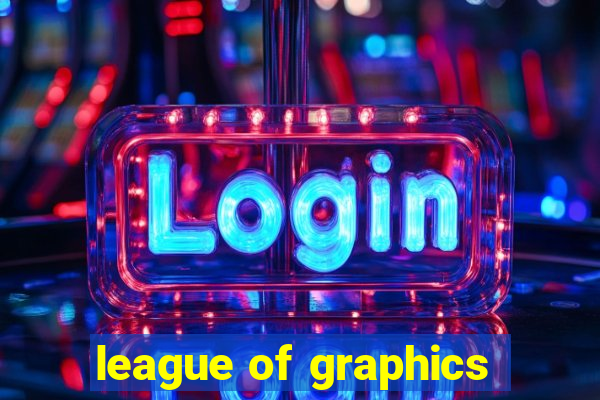 league of graphics