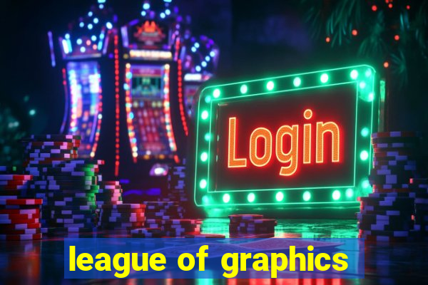 league of graphics