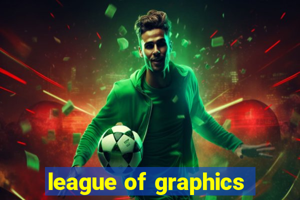 league of graphics