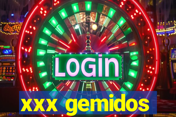 xxx gemidos