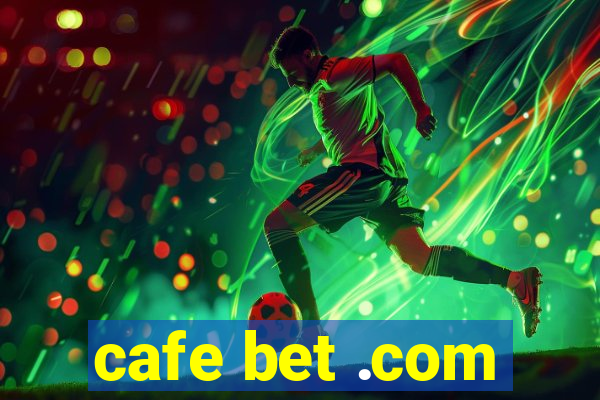 cafe bet .com