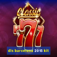 dls barcelona 2015 kit