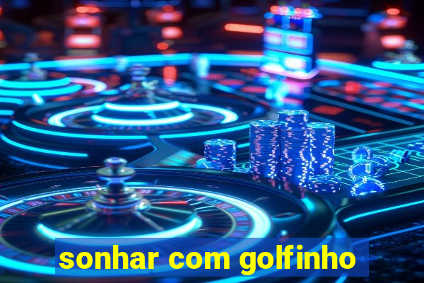 sonhar com golfinho