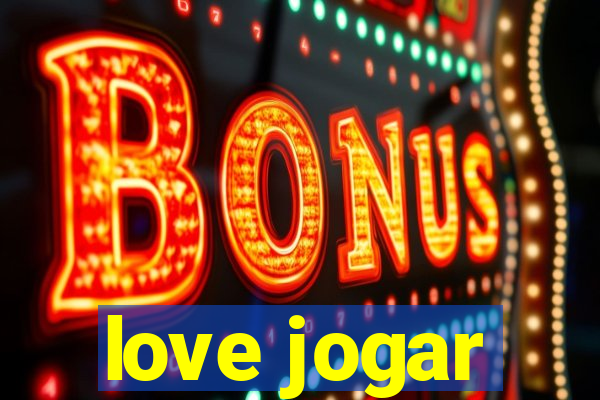 love jogar