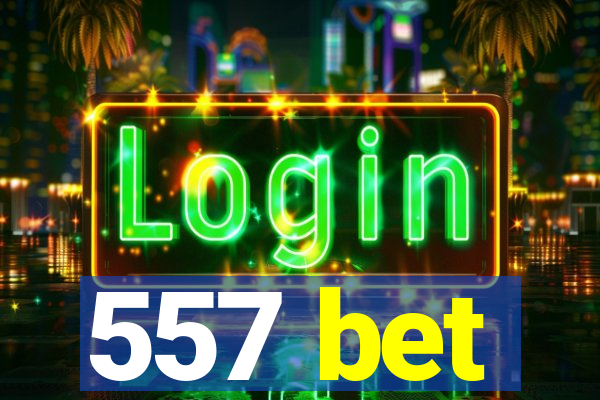 557 bet