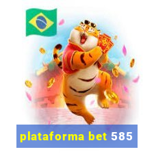 plataforma bet 585