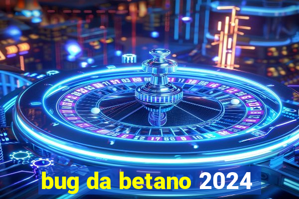 bug da betano 2024