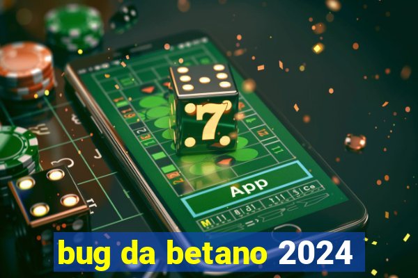 bug da betano 2024