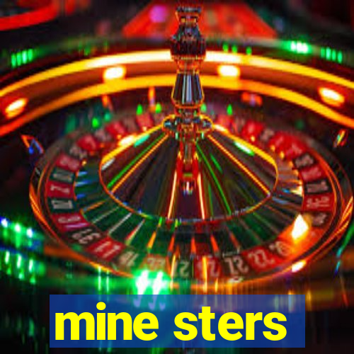 mine sters