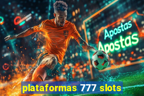 plataformas 777 slots