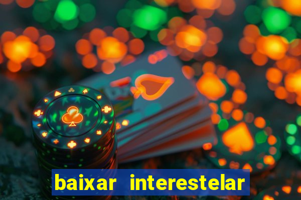 baixar interestelar dublado google drive