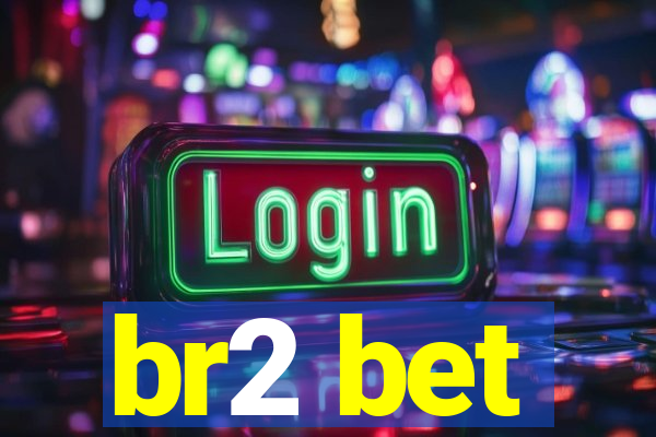 br2 bet