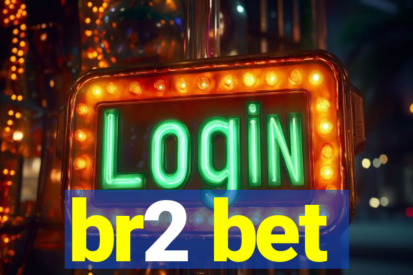 br2 bet