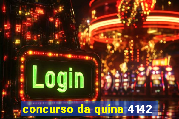 concurso da quina 4142