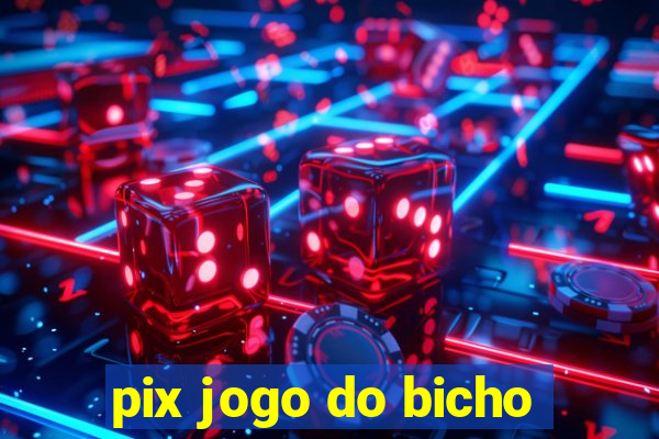 pix jogo do bicho