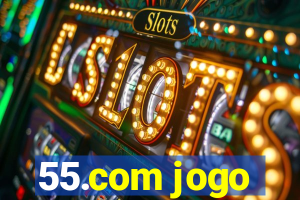 55.com jogo