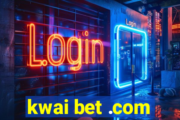 kwai bet .com