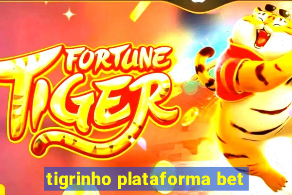 tigrinho plataforma bet