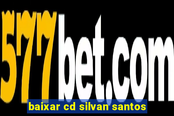 baixar cd silvan santos