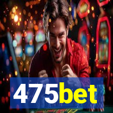 475bet