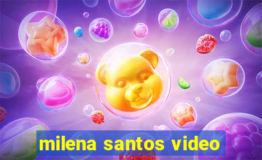 milena santos video