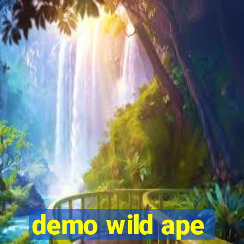 demo wild ape