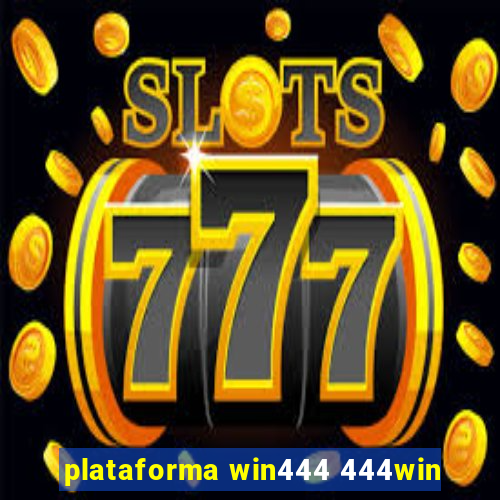 plataforma win444 444win