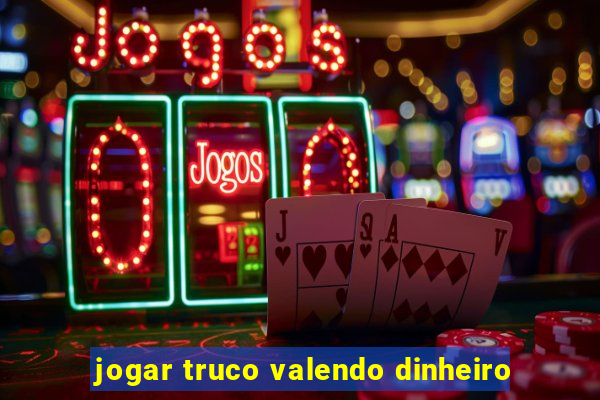 jogar truco valendo dinheiro