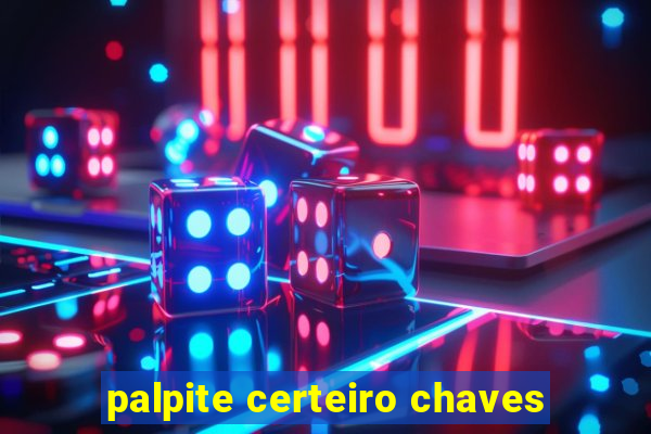 palpite certeiro chaves