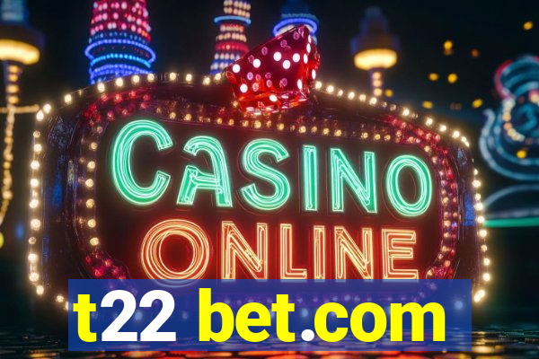 t22 bet.com