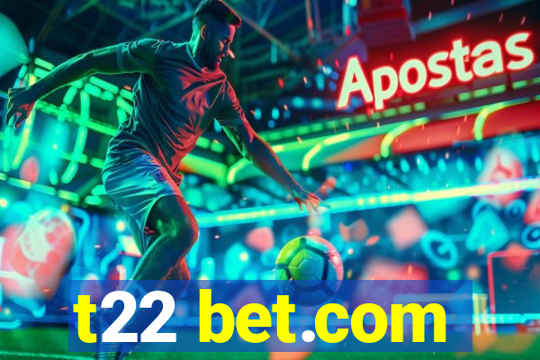 t22 bet.com