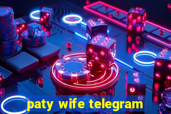 paty wife telegram